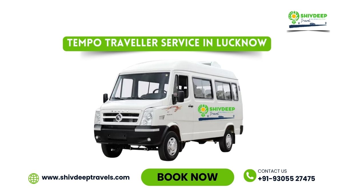 Shivdeep Travel: Your Best Choice for Tempo Traveller Rental in Lucknow
