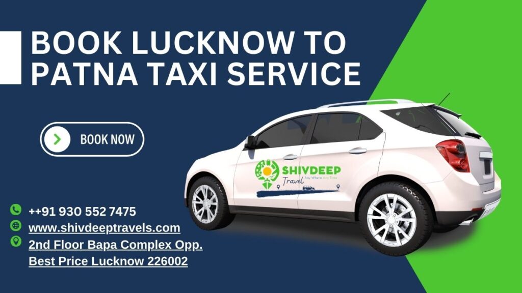 Book Lucknow To Patna Taxi Service, Airport Cabs and Tempo Traveller Service