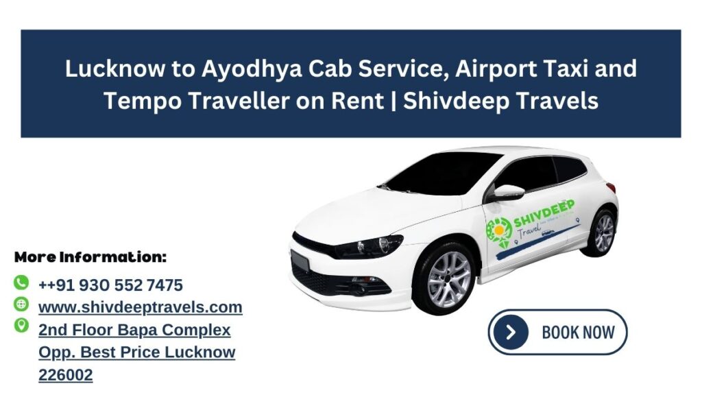 Lucknow to Ayodhya Cab Service, Airport Taxi and Tempo Traveller on Rent | Shivdeep Travels