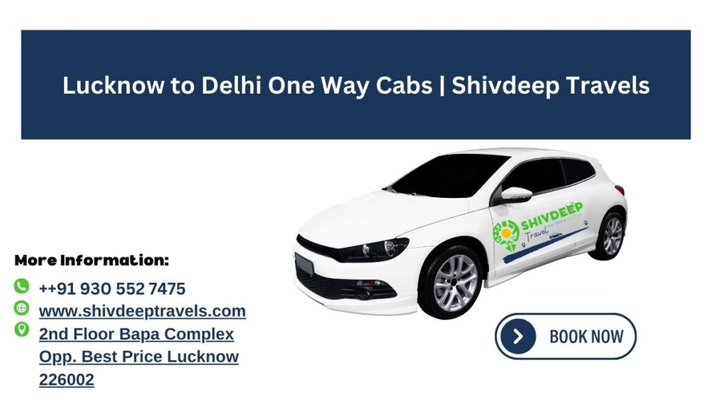Lucknow to Delhi One Way Cabs | Shivdeep Travels