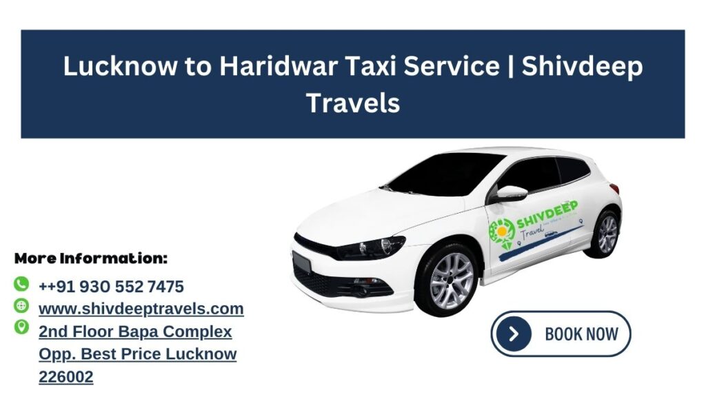 Lucknow to Haridwar Taxi Service – Shivdeep Travels