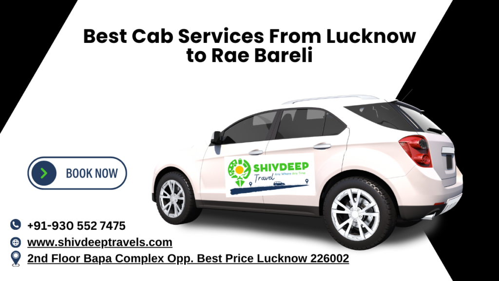Best Cab Services From Lucknow to Rae Bareli