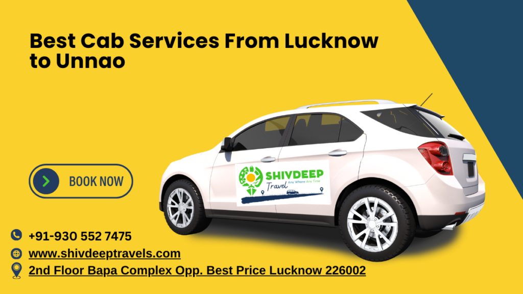 Best Cab Services From Lucknow to Unnao – Shivdeep Travel