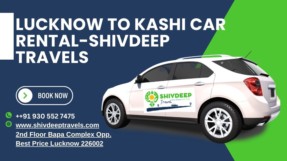 Lucknow to Kashi Car Rental- Outstation (Roundtrip) Cabs, Tax Service