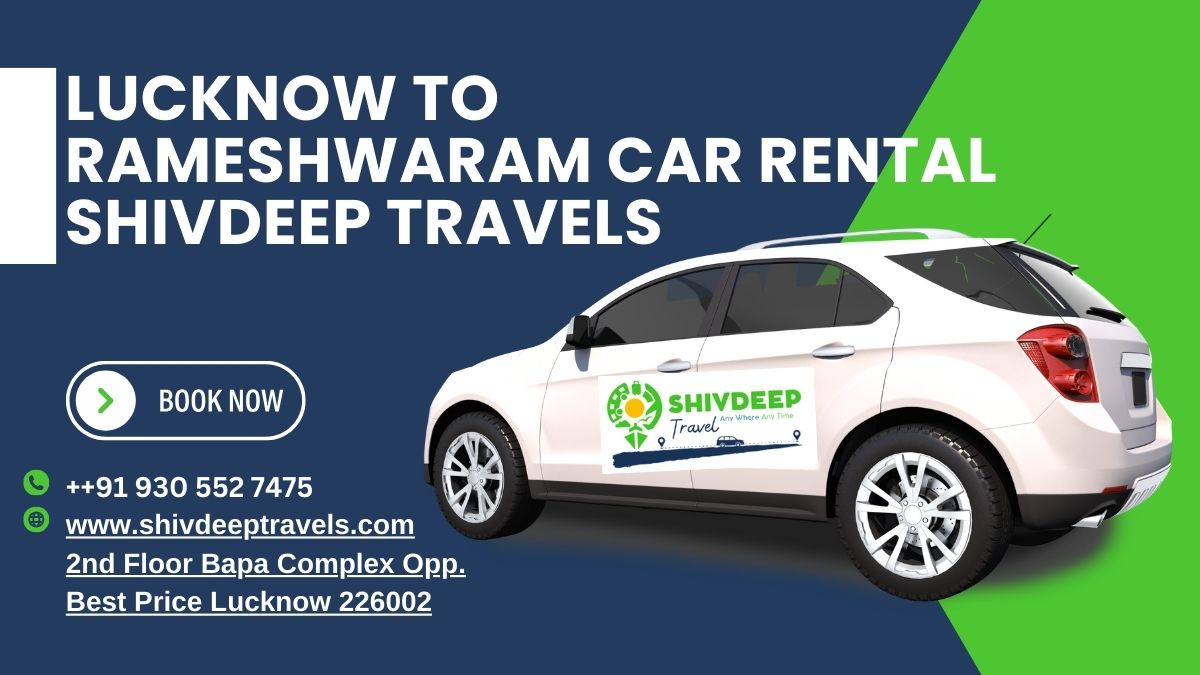 Lucknow to Rameshwaram Car Rental – Explore & Drive Hassle-Free