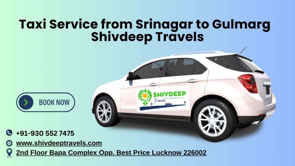 Taxi Service from Srinagar to Gulmarg – Shivdeep Travels