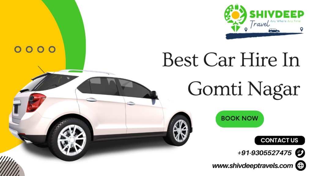 Best Car Hire In Gomti Nagar with Shivdeep Travels