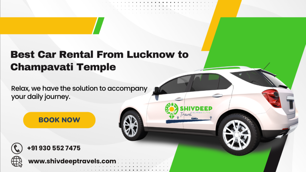 Best Car Rental From Lucknow to Champavati Temple with Shivdeep Travels