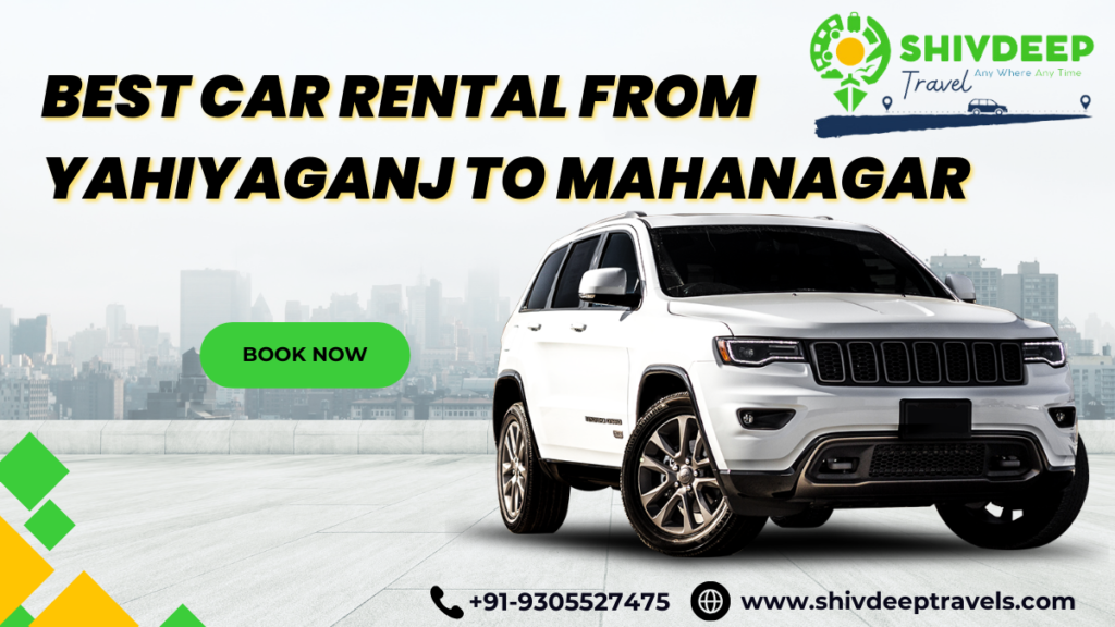 Best Car Rental from Yahiyaganj to Mahanagar with Shivdeep Travels
