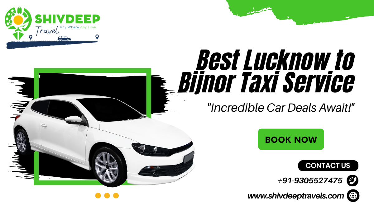 Best Lucknow to Bijnor Taxi service: Shivdeep Travels