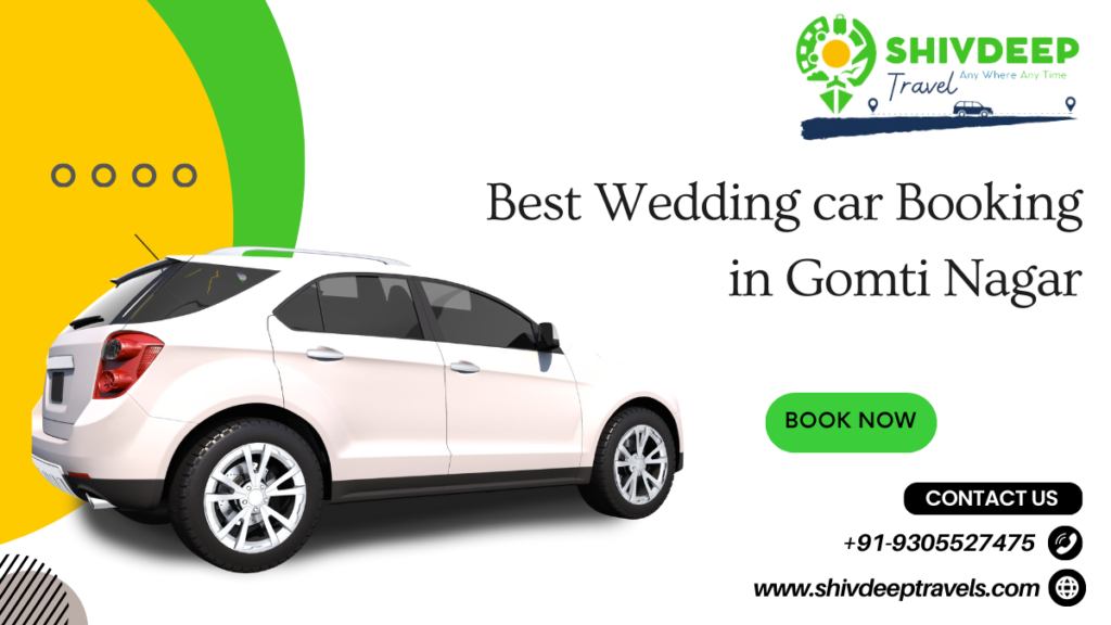 Best Wedding Car Booking In Gomti Nagar with Shivdeep Travels