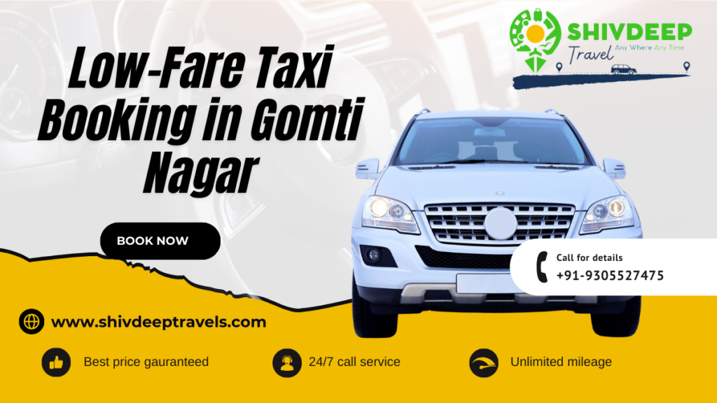 Low-Fare Taxi Booking in Gomti Nagar with Shivdeep Travels