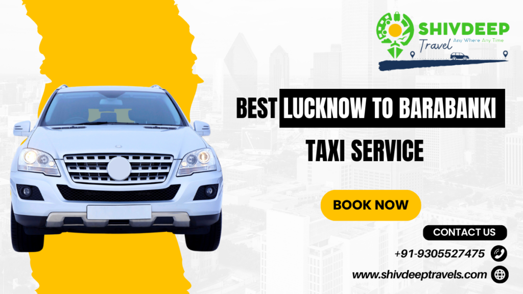 Best Lucknow to Barabanki Taxi Service: Shivdeep Travel