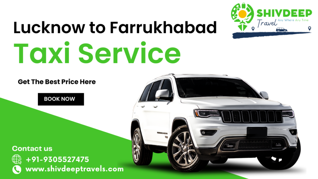 Best Lucknow to Farrukhabad Taxi service: Shivdeep Travels