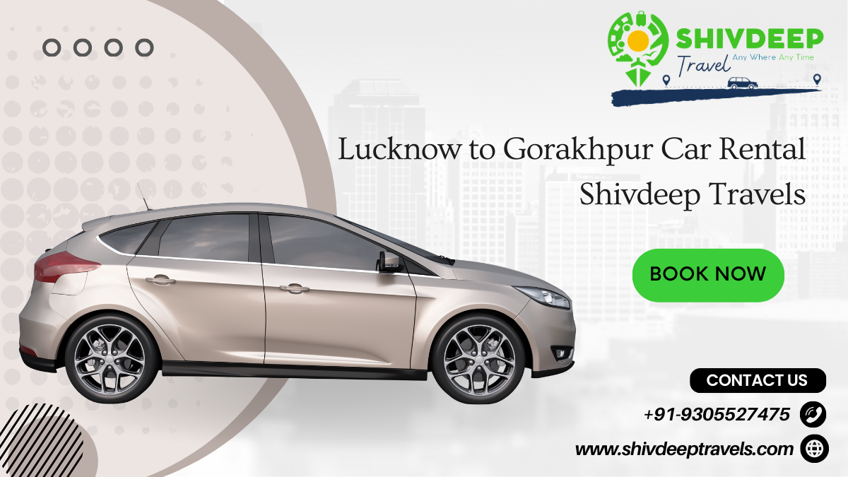 Lucknow to Gorakhpur Car Rental