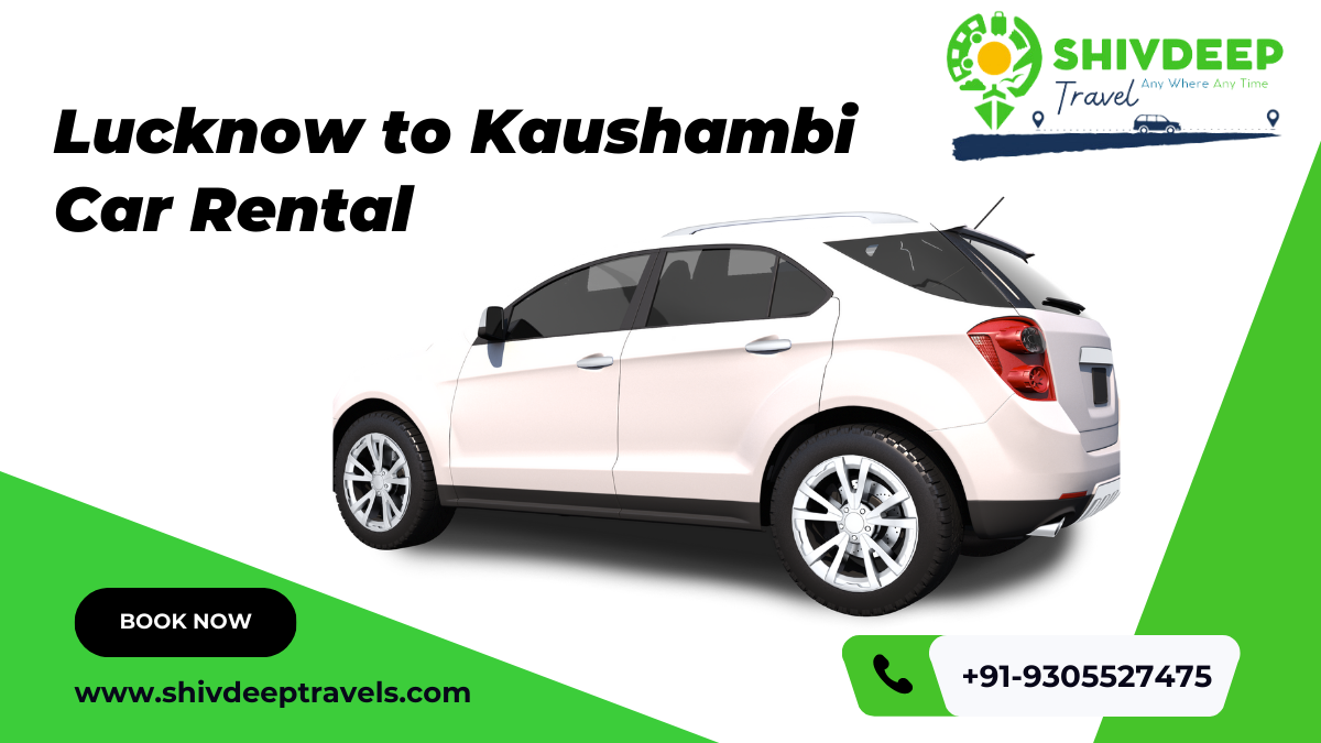 Lucknow to Kaushambi Car Rental – Shivdeep Travels