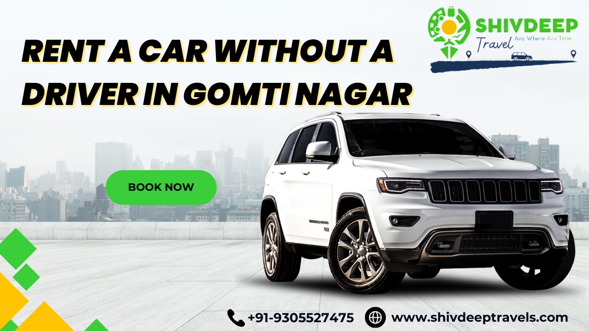 Rent A Car Without A Driver in Gomti Nagar with Shivdeep Travels