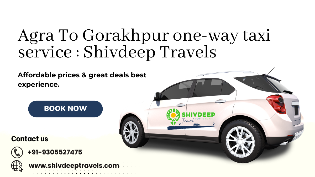 Agra To Gorakhpur one way taxi service