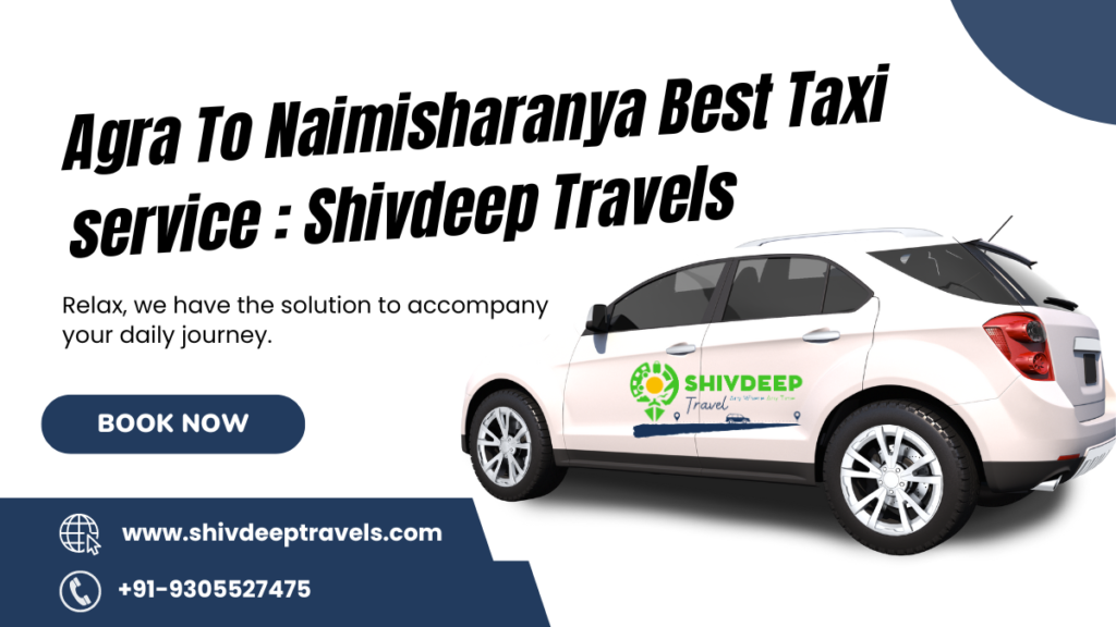 Agra To Naimisharanya Best Taxi Service: Shivdeep Travels