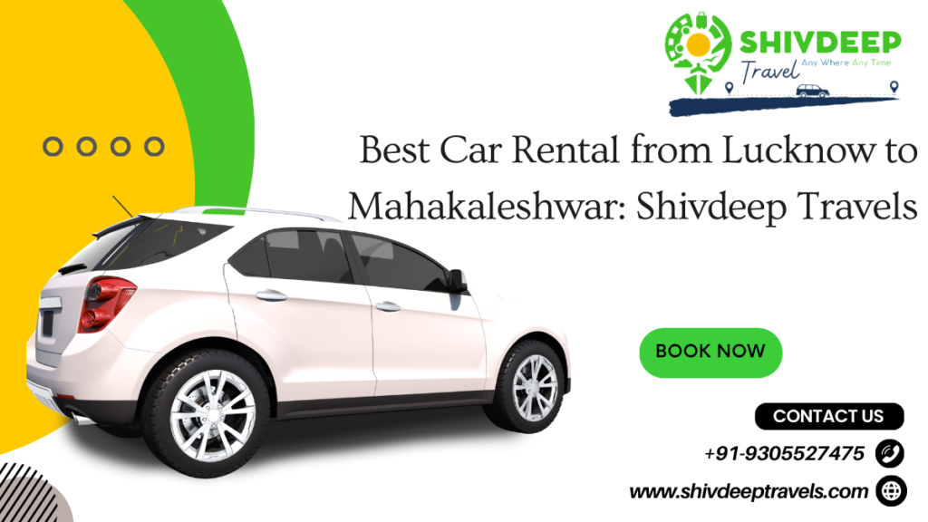 Best Car Rental from Lucknow to Mahakaleshwar: Shivdeep Travels