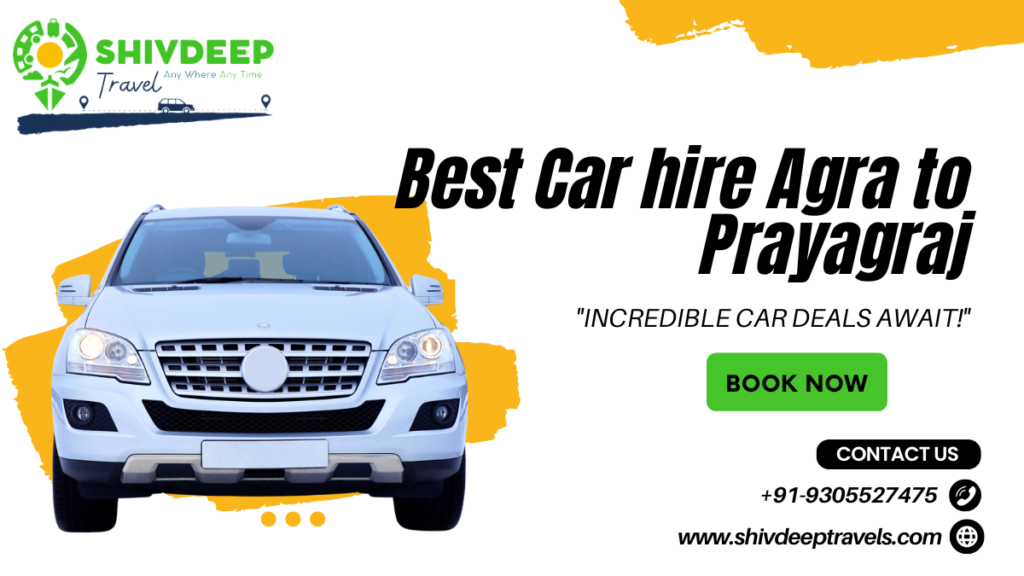Best Car Hire Agra to Prayagraj: Shivdeep Travels