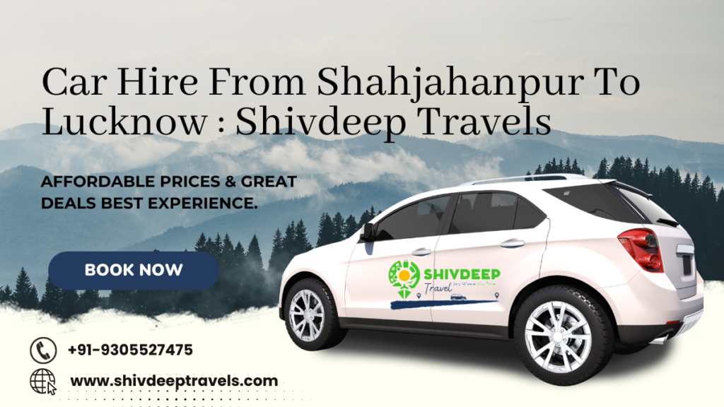 Car Hire From Shahjahanpur To Lucknow