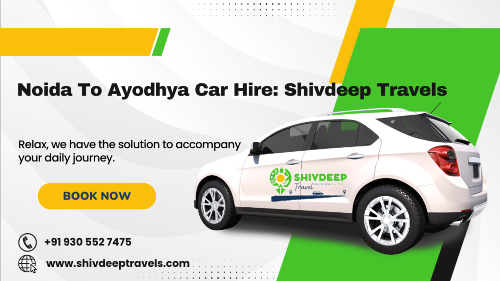Noida To Ayodhya Car Hire: Shivdeep Travels