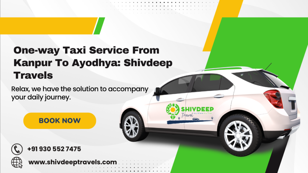 One-way Taxi Service From Kanpur To Ayodhya: Shivdeep Travels