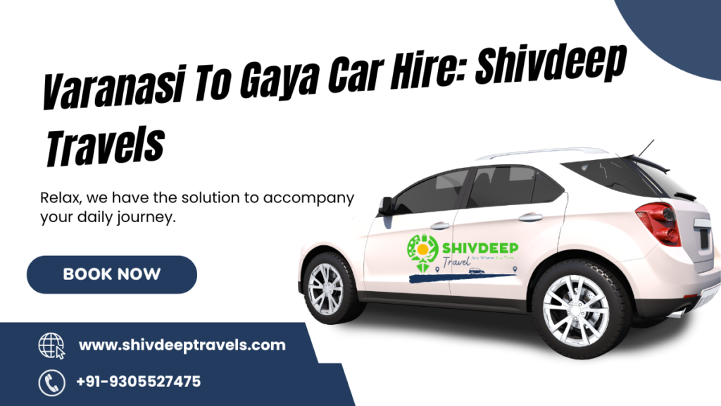 Varanasi To Gaya Car Hire: Shivdeep Travels