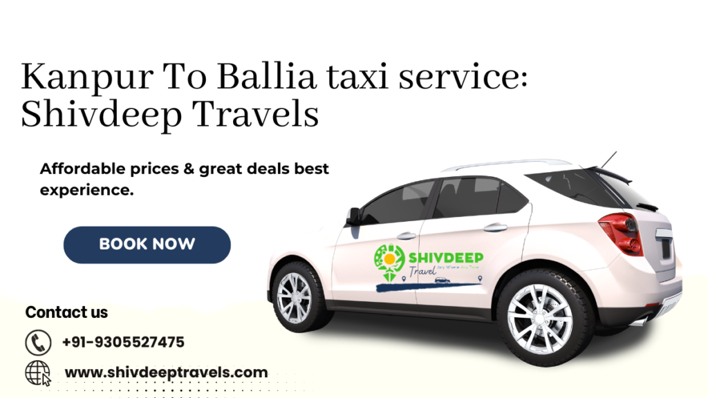 Kanpur To Ballia Taxi Service: Shivdeep Travels