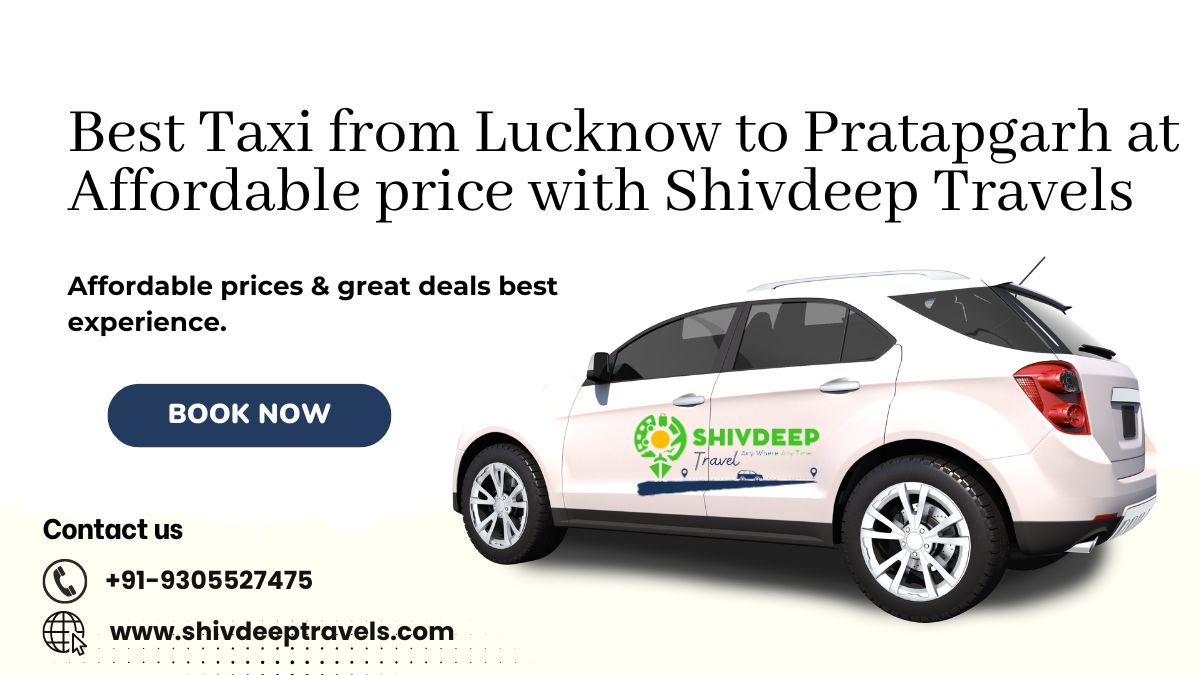 Best Taxi from Lucknow to Pratapgarh at Affordable price with Shivdeep Travels