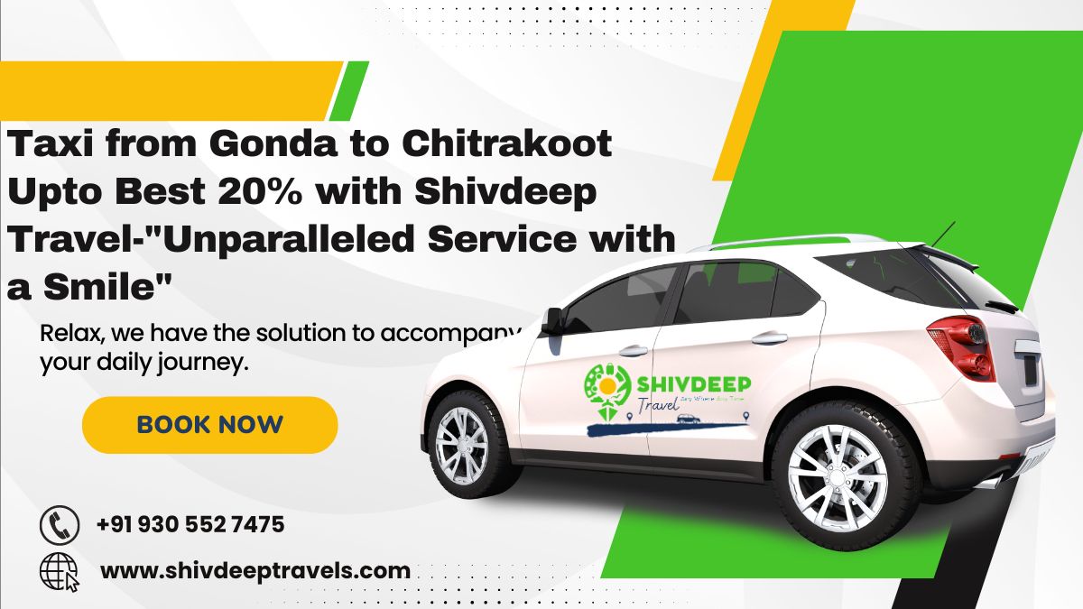 Taxi from Gonda to Chitrakoot Upto Best 20% with Shivdeep Travel-“Unparalleled Service with a Smile”