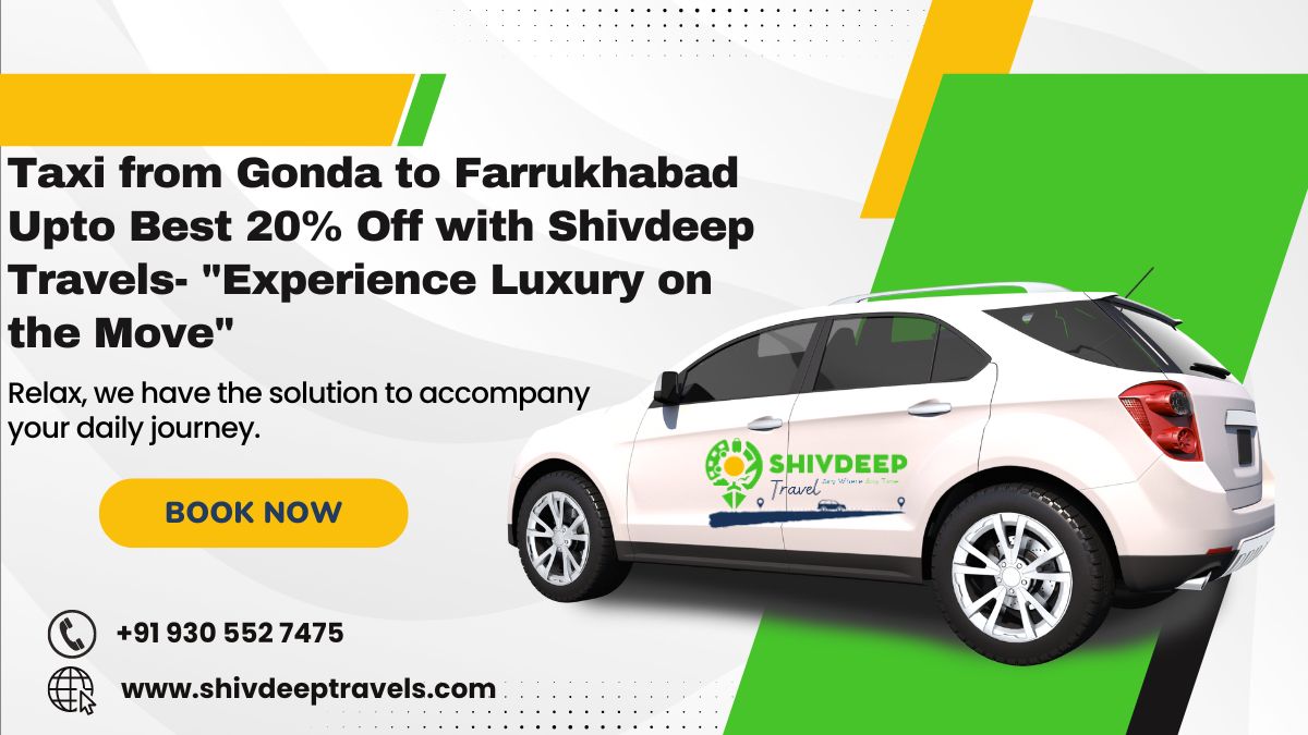 Taxi from Gonda to Farrukhabad Upto Best 20% Off with Shivdeep Travels- "Experience Luxury on the Move"
