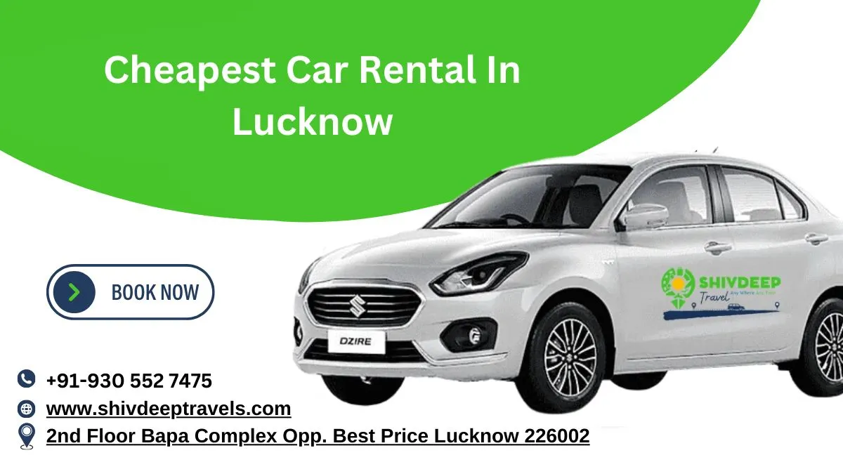 Hire Cheapest Car Rental Service In Lucknow with Shivdeep Travels