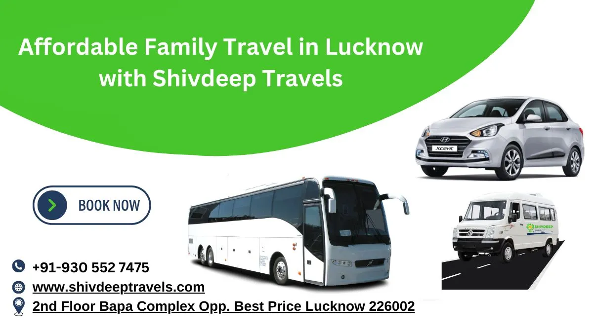 Affordable Family Travel in Lucknow with Shivdeep Travels