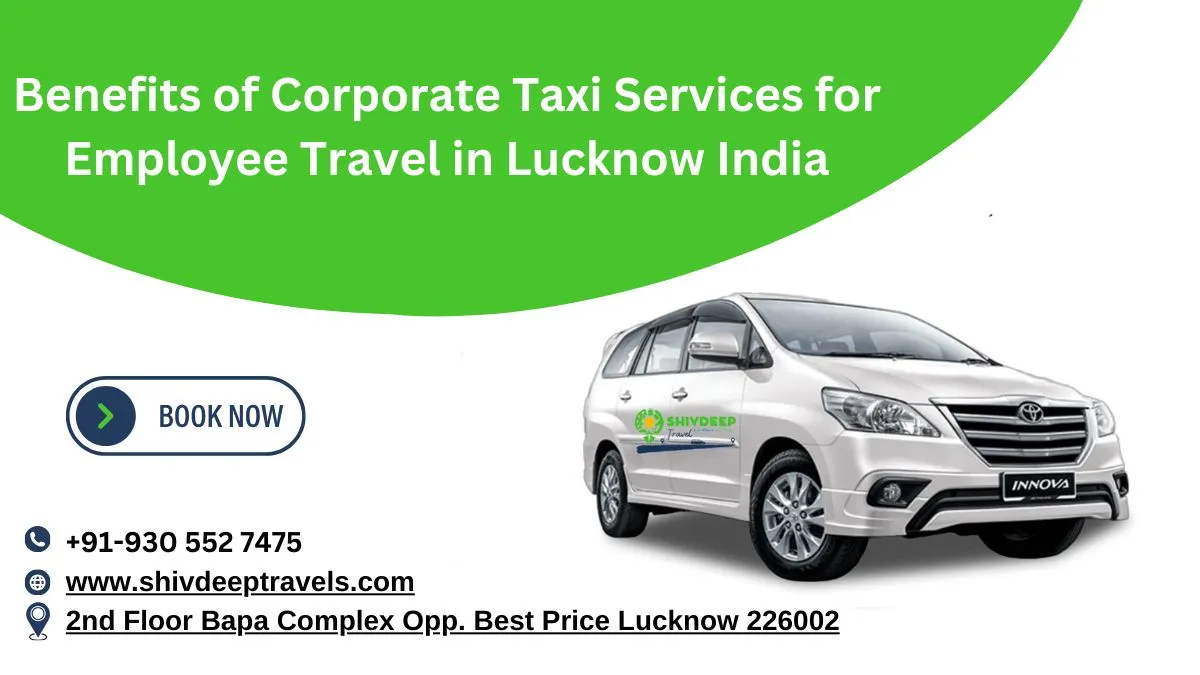 Benefits of Corporate Taxi Services for Employee Travel in Lucknow India