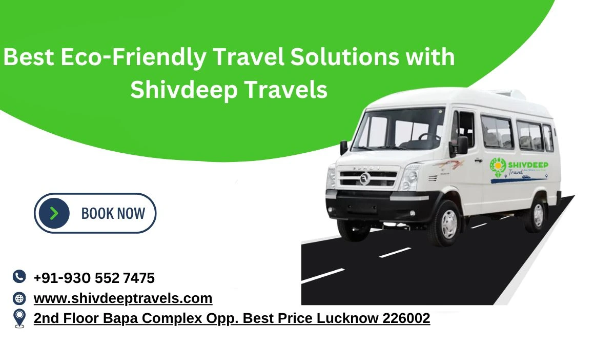 Best Eco-Friendly Travel Solutions with Shivdeep Travels