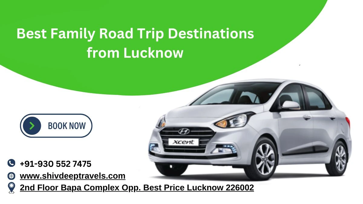 Best Family Road Trip Destinations from Lucknow