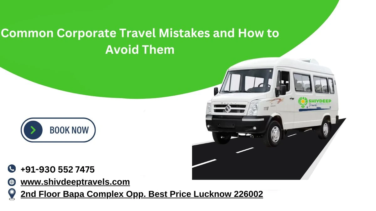 Common Corporate Travel Mistakes and How to Avoid Them