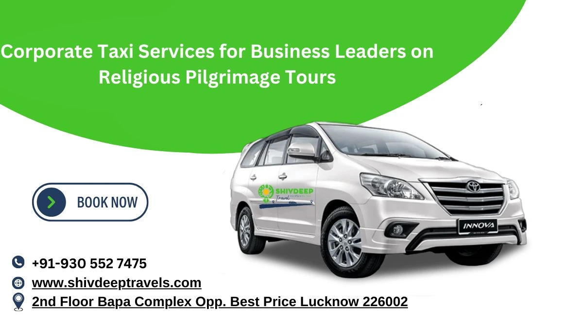 Corporate Taxi Services for Business Leaders on Religious Pilgrimage Tours