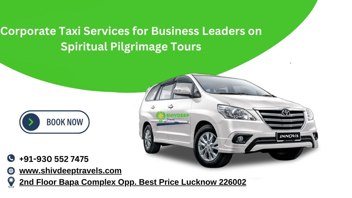 Corporate Taxi Services for Business Leaders on Spiritual Pilgrimage Tours