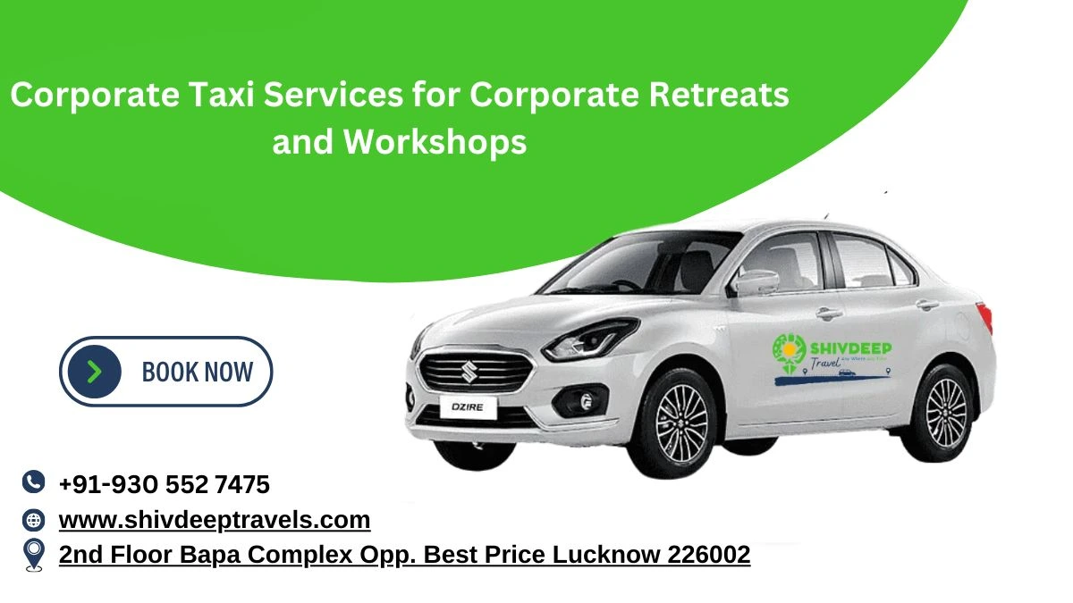 Corporate Taxi Services for Corporate Retreats and Workshops