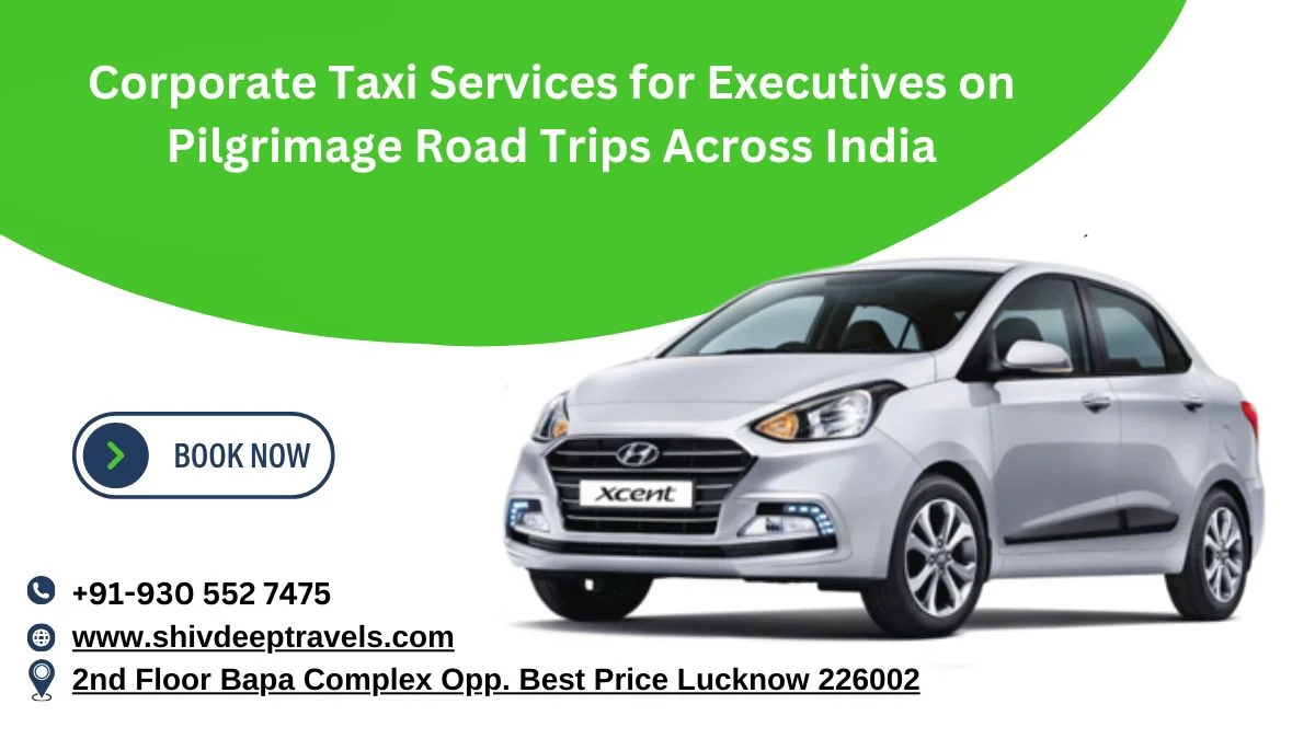 Corporate Taxi Services for Executives on Pilgrimage Road Trips Across India