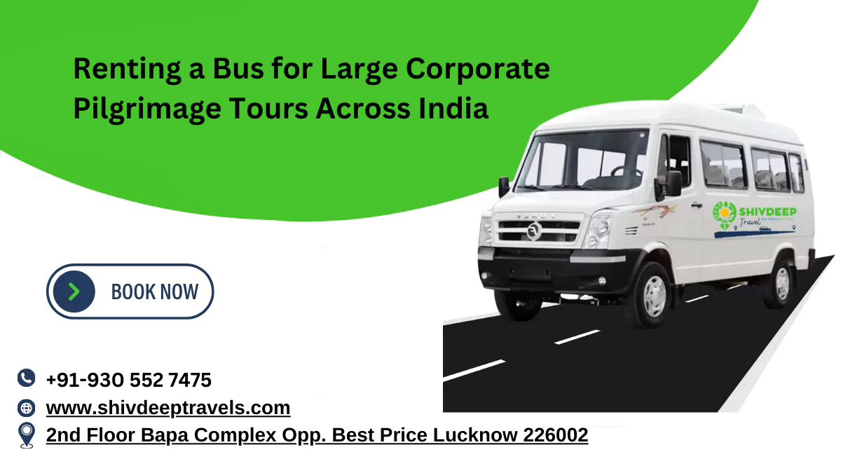 Renting a Bus for Large Corporate Pilgrimage Tours Across India