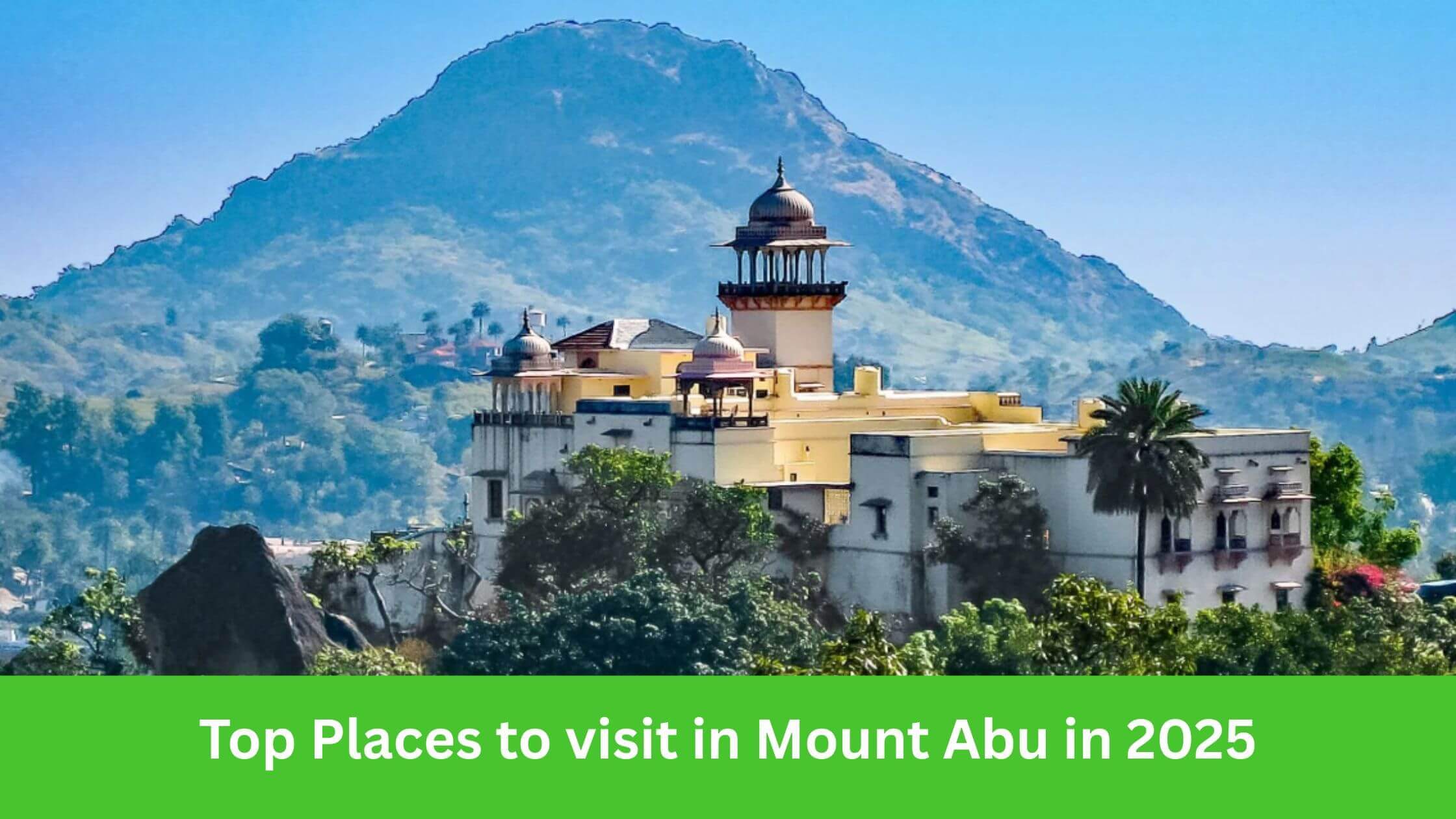 Top Places to visit in Mount Abu in 2025