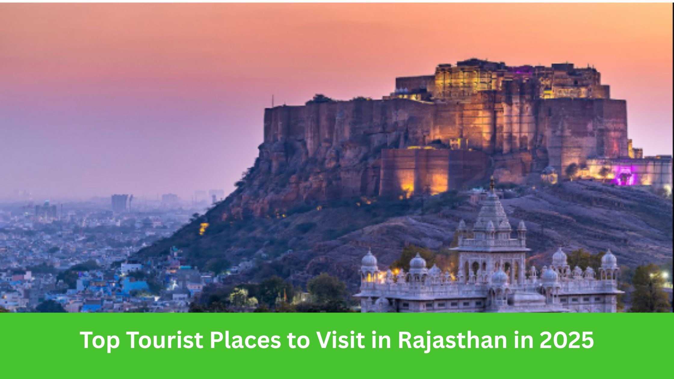 Top Tourist Places to Visit in Rajasthan in 2025